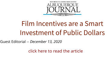 Guest Editorial -- December 13, 2020 Film Incentives are a Smart Investment of Public Dollars click here to read the article