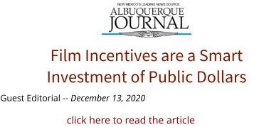 Guest Editorial -- December 13, 2020 Film Incentives are a Smart Investment of Public Dollars click here to read the article