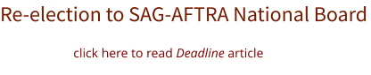 Re-election to SAG-AFTRA National Board click here to read Deadline article